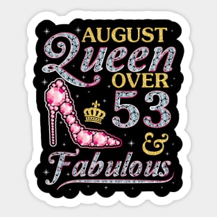 August Queen Over 53 Years Old And Fabulous Born In 1967 Happy Birthday To Me You Nana Mom Daughter Sticker